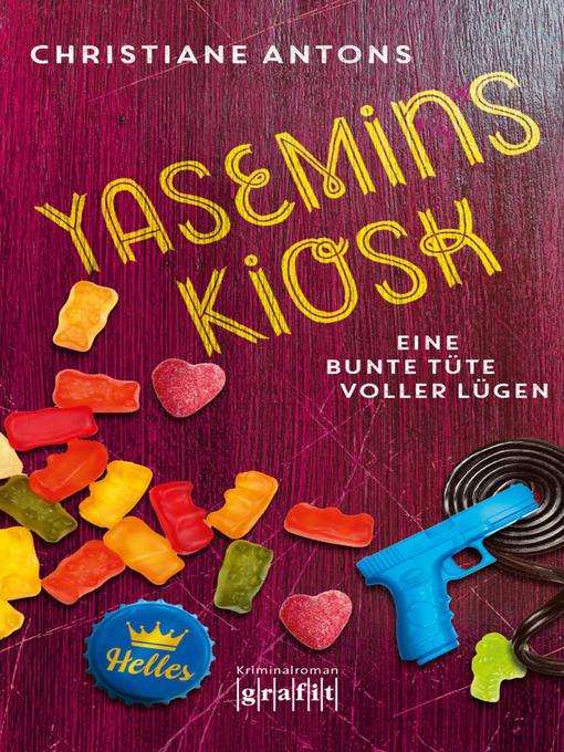 Title details for Yasemins Kiosk--Eine bunte Tüte voller Lügen by Christiane Antons - Available